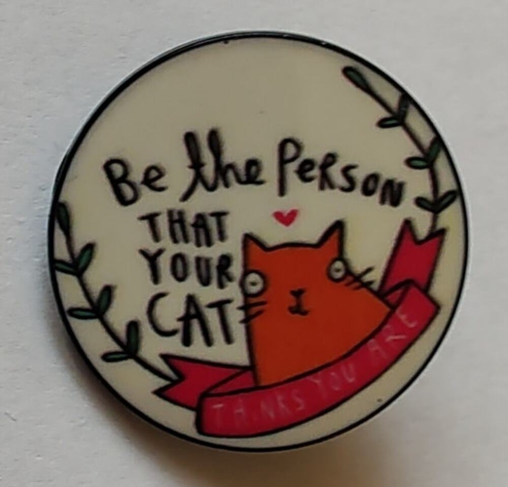 Fun Cat Be The Person Your Cat Thinks You Are Pin Kitty Lapel Hat Brooch